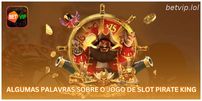 Algumas palavras sobre o jogo de slot Pirate King