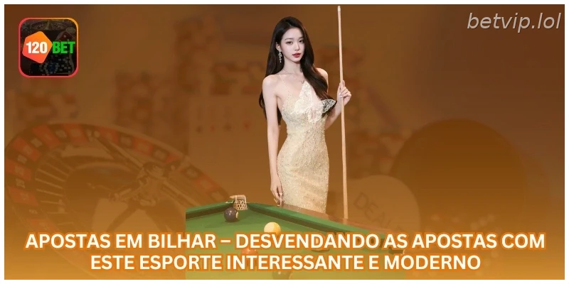Apostas em Bilhar – Desvendando as Apostas com Este Esporte Interessante e Moderno.