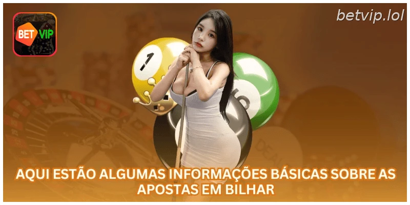 Aqui estão algumas informações básicas sobre as apostas em bilhar.