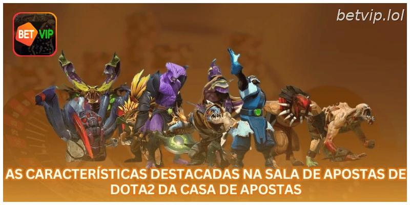 As características destacadas na sala de apostas de Dota2 da casa de apostas...