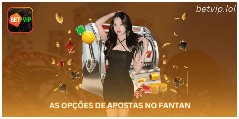 As opções de apostas no Fantan.
