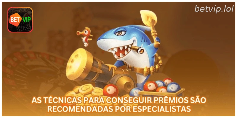 As técnicas para conseguir prêmios são recomendadas por especialistas.