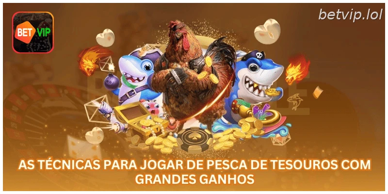 As técnicas para jogar De Pesca de Tesouros com grandes ganhos...