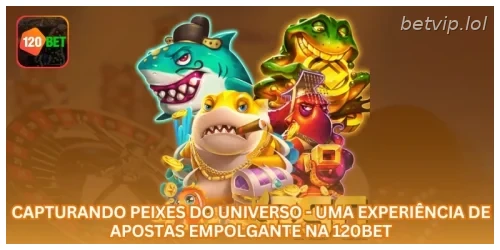Capturando Peixes do Universo - Uma Experiência de Apostas Empolgante na BETVIP.