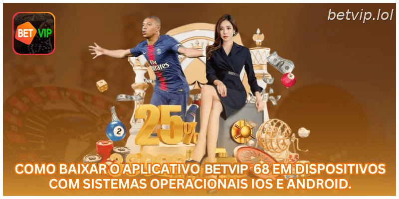 Como baixar o aplicativo BETVIP 68 em dispositivos com sistemas operacionais iOS e Android.