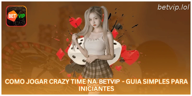 Como Jogar Crazy Time na BETVIP - Guia Simples para Iniciantes.