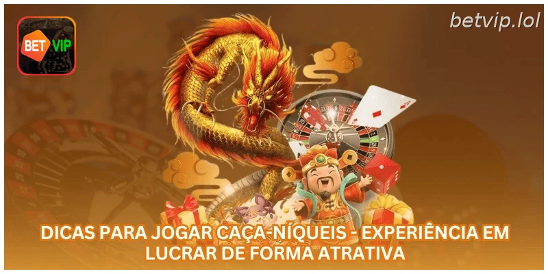 Dicas para Jogar Caça-Níqueis - Experiência em Lucrar de Forma Atrativa.