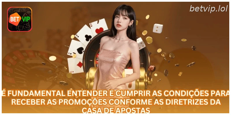 É fundamental entender e cumprir as condições para receber as promoções conforme as diretrizes da casa de apostas.