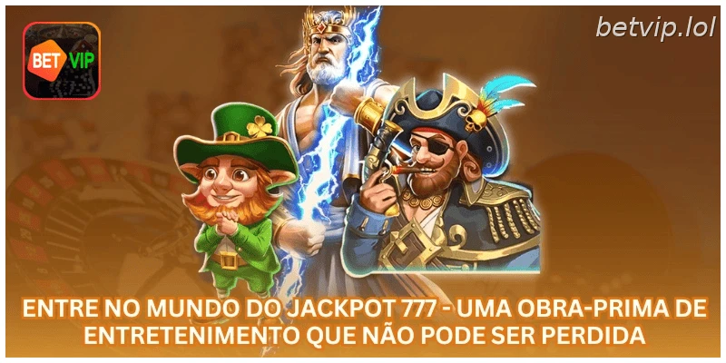 Entre no mundo do jackpot 777 - uma obra-prima de entretenimento que não pode ser perdida