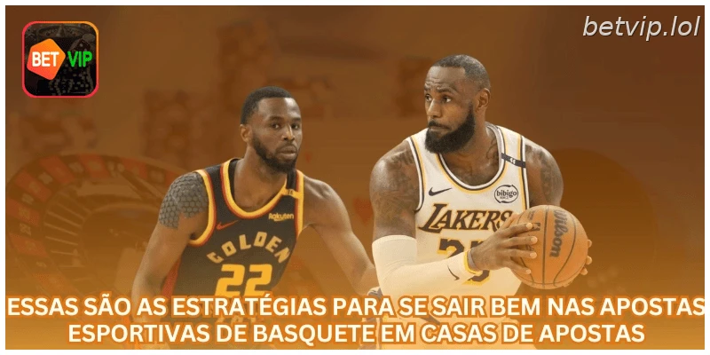 Essas são as estratégias para se sair bem nas apostas esportivas de basquete em casas de apostas.