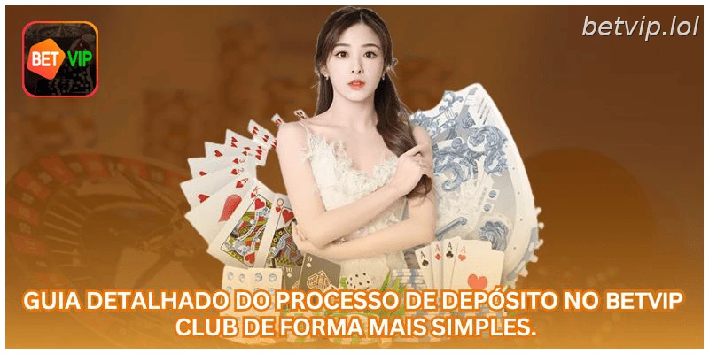 Guia detalhado do processo de depósito no BETVIP CLUB de forma mais simples.