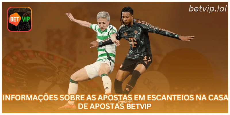 Informações sobre as apostas em escanteios na casa de apostas BETVIP.