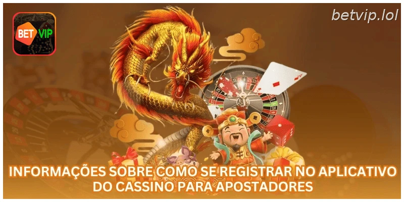 Informações sobre como se registrar no aplicativo do cassino para apostadores.
