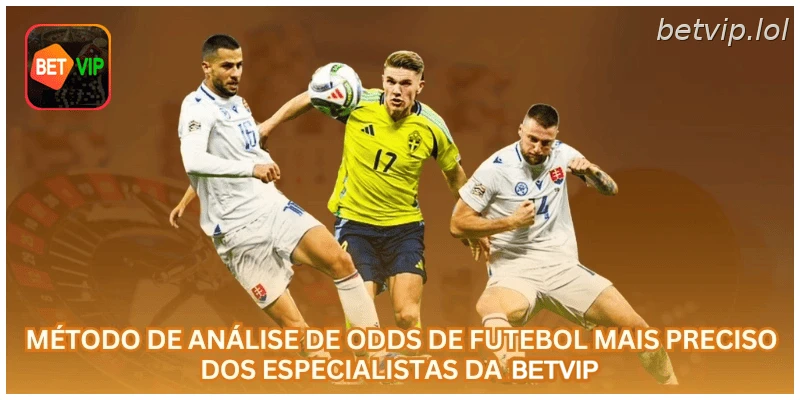 Método de Análise de Odds de Futebol Mais Preciso dos Especialistas da BETVIP