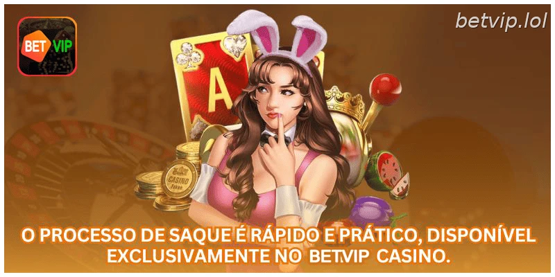 O processo de saque é rápido e prático, disponível exclusivamente no BETVIP CASINO.