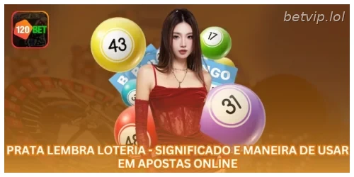 Prata lembra loteria - Significado e Maneira de Usar em Apostas Online.