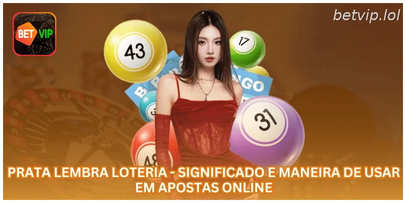 Prata lembra loteria - Significado e Maneira de Usar em Apostas Online.