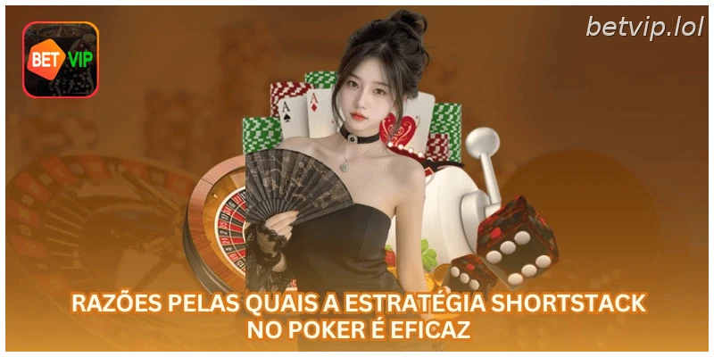 Razões pelas quais a estratégia shortstack no poker é eficaz.