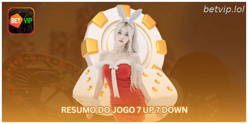 Resumo do jogo 7 up 7 down.