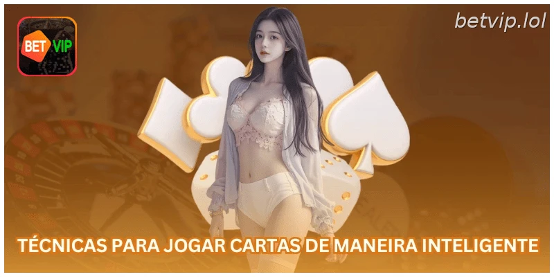 Técnicas para jogar cartas de maneira inteligente.
