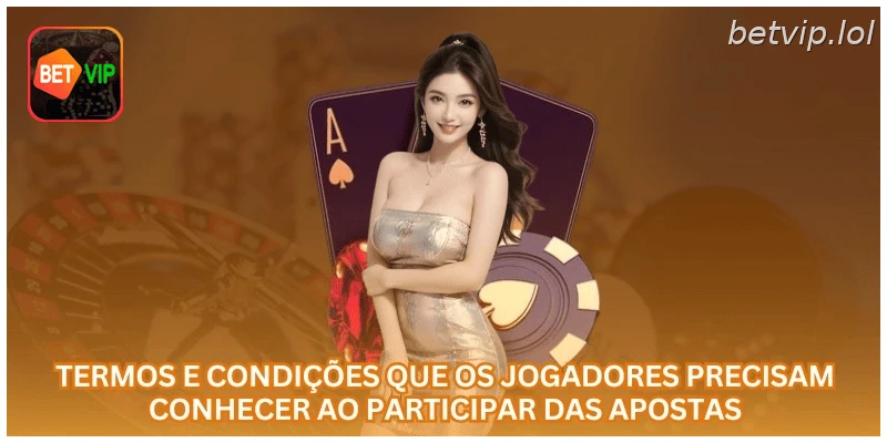 Termos e condições que os jogadores precisam conhecer ao participar das apostas.
