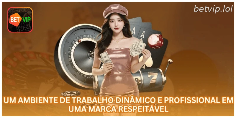 Um ambiente de trabalho dinâmico e profissional em uma marca respeitável.