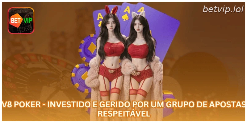 V8 Poker - Investido e gerido por um grupo de apostas respeitável.