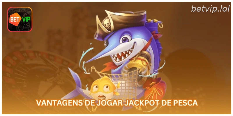 Vantagens de jogar jackpot de pesca...