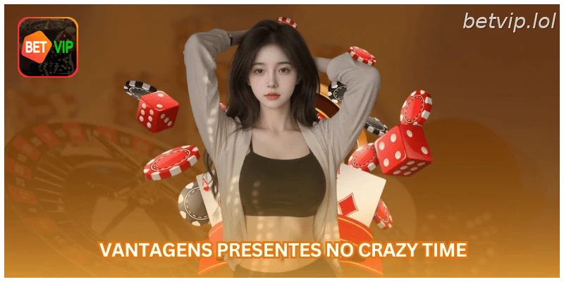 Vantagens presentes no Crazy Time...